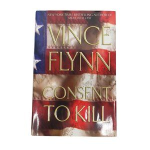 Consent To Kill Vince Flynn Hardcover Dust Jacket Novel Atria Books 2005